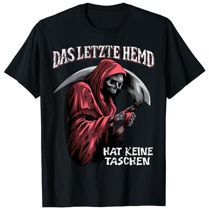 Das letzte Hemd hat keine Taschen lustiges Sarkasmus T-Shirt