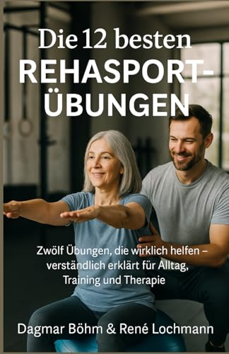 Die 12 besten Rehasport-Übungen: Wissenschaftlich geprüft, leicht erklärt – der sichere Weg zu Kraft, Stabilität und Beweglichkeit.