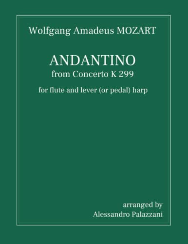 Wolfgang Amadeus MOZART: ANDANTINO from Concerto K 299for flute and lever (or pedal) harp arranged by Alessandro Palazzani