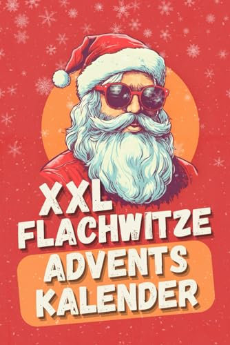 XXL Flachwitze Adventskalender: Der perfekte Kalender für Männer die Flachwitze lieben. 24 Tage humorvoll durch die Vorweihnachtszeit.