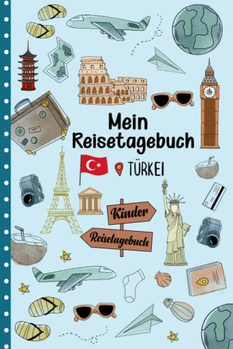 Reisetagebuch Türkei für Kinder: Türkei Kinder Reise Aktivitätsbuch & Urlaubstagebuch zum Ausfüllen,Eintragen,Malen,Einkleben für Ferien & Urlaub & Unterwegs A5