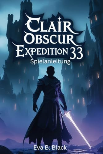 Clair Obscur Expedition 33 Spielanleitung: Lüfte jedes Geheimnis und meistere jede Herausforderung