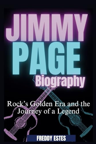 JIMMY PAGE: Rock’s Golden Era and the Journey of a Legend