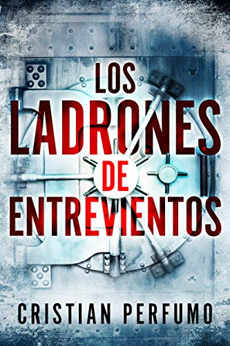 Los ladrones de Entrevientos: Un thriller en la Patagonia (Thrillers en la Patagonia)