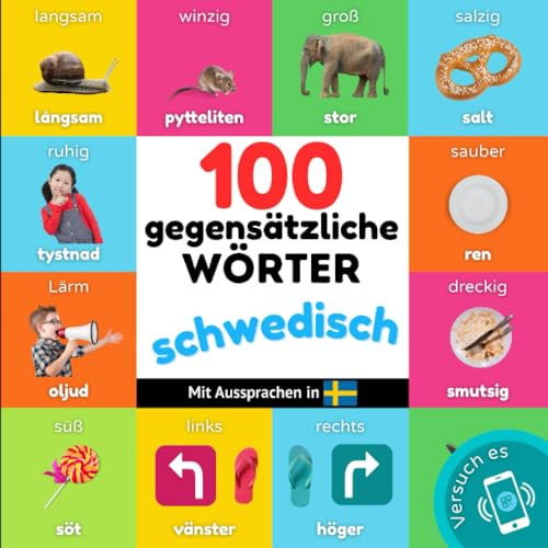 100 Gegensätze auf schwedisch: Zweisprachiges Bilderbuch für Kinder: deutsch / schwedisch mit Aussprachen