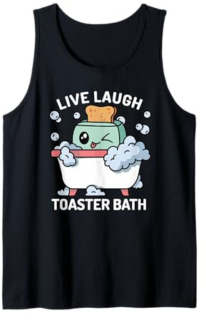 Toaster Bath Funny Live Laugh Toaster Bath Tank Top