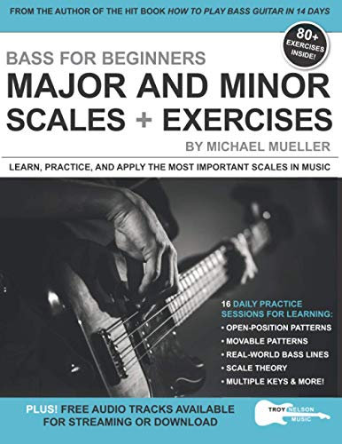 Bass for Beginners: Major and Minor Scales + Exercises: Learn, Practice & Apply the Most Important Scales in Music (Music Lessons for Beginners)