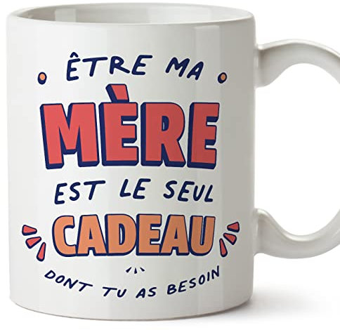 Mugffins Tasses pour MÈRE/MAMAN - En Français - Cadeau original fete des MÈRES - Le Seul Cadeau Dont tu as Besoin - 11 oz / 330 ml - cadeau original