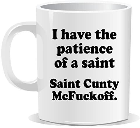 EG I Have The Patience of a Saint Mug | Secret Santa Christmas Xmas Naughty Swearing Rude Novelty Joke Funny Tea Coffee Work Shop Office Under 10 Pounds (TM), White Background / Black Text