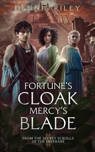 Fortune's Cloak, Mercy's Blade: From the Secret Scrolls of the Imperaré (Fortune & Mercy, Band 2)