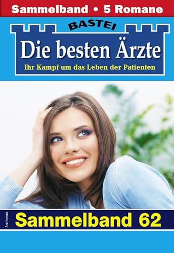 Die besten Ärzte - Sammelband 62: 5 Arztromane in einem Band