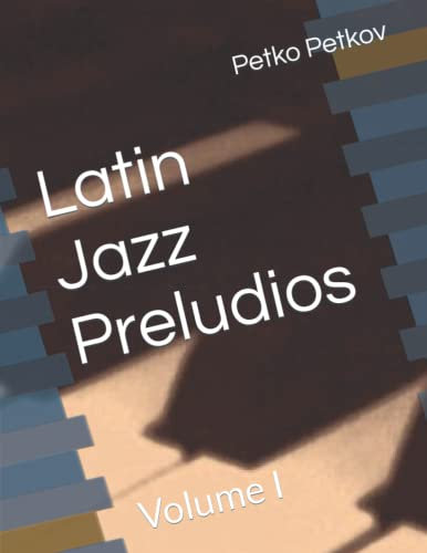 Latin Jazz Preludios: Volume I (Jazz Piano - Intermedio)