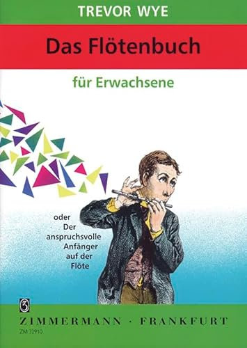 Das Flötenbuch für Erwachsene: oder Der anspruchsvolle Anfänger auf der Flöte. Flöte.