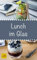 Lunch im Glas - Leckere, einfache und schnelle Rezepte für die Mittagspause: Die besten Alternativen zur Kantine