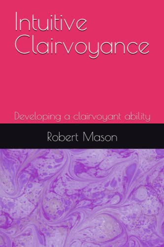 Intuitive Clairvoyance: Developing a clairvoyant ability