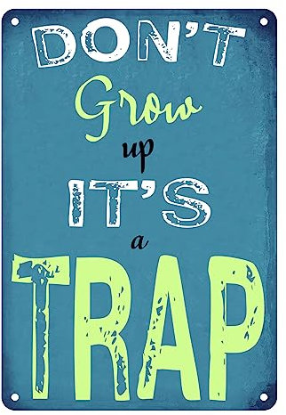 Blechschild mit Aufschrift Don't Grow Up It's a Trap, Vintage-Metall-Blechschild für Männer und Frauen, Wanddekoration für Bars, Restaurants, Cafés, Pubs, Zuhause, 30,5 x 20,3 cm