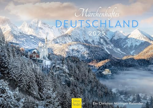 Edition Seidel Premium Kalender Märchenhaftes Deutschland 2025 Format DIN A3 Wandkalender Berlin Bayern Sachsen Bodensee Sylt Rhein Alpen Christian Müringer