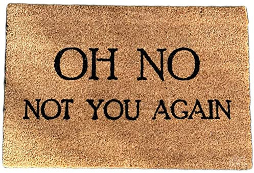 Fußmatte mit Aufschrift Oh No Not You Again, aus Kokosfaser, lustig, 60 x 40 cm