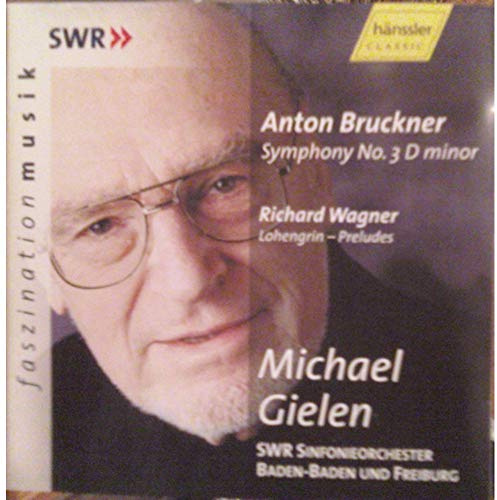 Gielen Dirigiert Bruckner und Wagner (Sinfonie Nr. 3/Lohengrin-Vorspiele)