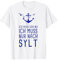 Ich Muss Gar Nix Ich Muss Nur Nach Sylt T-Shirt