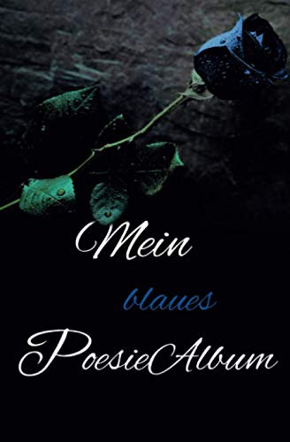 Poesiealbum blanko und Freundschaftsbuch zum Ausfüllen und einkleben: Blau die Farbe von Unabhängigkeit und Vertrauen (Meine Poesiealben)