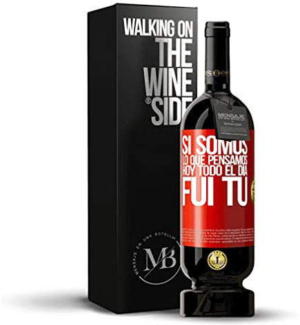 « Si nous sommes ce que nous pensons, aujourd'hui toute la journée était toi » Mensaje en una Botella de vin rouge Premium Reserva MBS Martin Berasategui System. Étiquette rouge personnalisable.