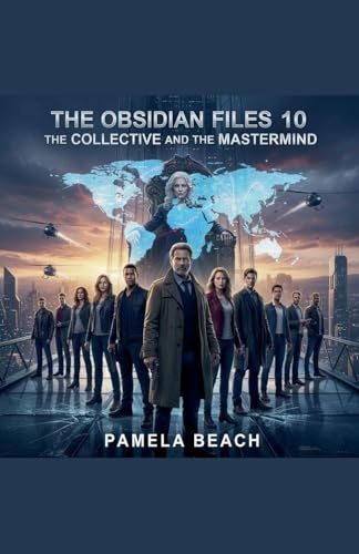 The Obsidian Files 10: The Collective and the Mastermind (The Obisdian Files, Band 10)