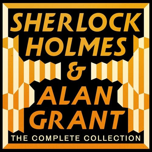 The Complete Sherlock Holmes and Alan Grant Collection: The Complete Sherlock Holmes Novels and Stories, & 6 Alan Grant Novels
