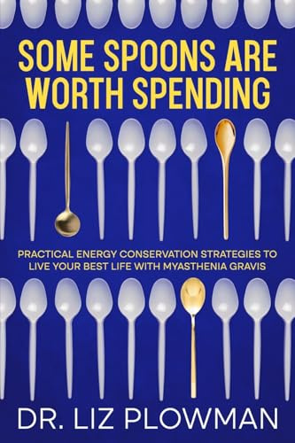 Some Spoons Are Worth Spending: Practical Energy Conservation Strategies to Live Your Best Life With Myasthenia Gravis