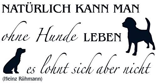 wall-refine WS-00257 | NATÜRLICH KANN Man OHNE Hunde Leben,No.3 | 85 x 45 cm, schwarz, seidenmatt, Premium Wandtattoo Wandaufkleber Wanddeko Deko Hund Tattoo der Extra-Klasse