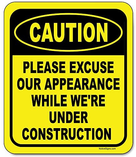 Caution Please Excuse Our Appearance While We're Under Construction – Warnschild, Bauschilder, No Trespassing Schilder – Aluminium-Schilder für Zuhause, Büro, Arbeit – 21,6 x 25,4 cm