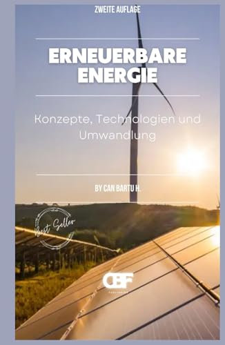Erneuerbare Energie: Konzepte, Technologien und Umwandlung