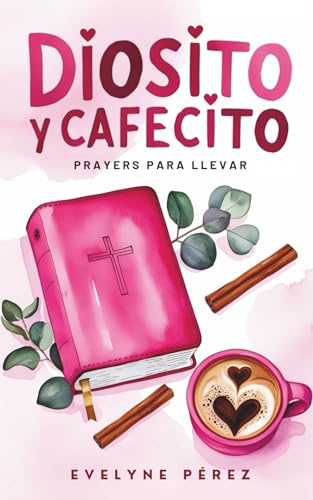 Diosito y cafecito: Prayers para llevar