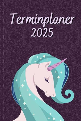 Terminplaner 2025: Einhorn - Taschenkalender | 12 Monate | Wochenplaner, Terminkalender von Januar bis Dezember 2025 Ideal für Studenten, Berufstätige ... | Monatsplaner, Kontaktliste, Notizen