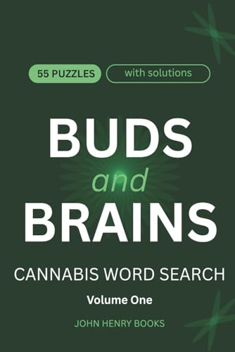 Buds and Brains Cannabis Word Search Puzzle Book: 55 Cannabis (Ganja, Herb, Mary Jane, Weed) Word Search Puzzles for Adults | Relaxing Brain Games for ... pages. Solutions included.. Great gift idea.
