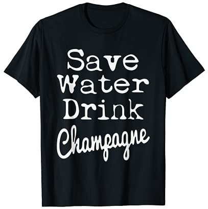 Inscription humoristique Save Water Drink Champagne T-Shirt