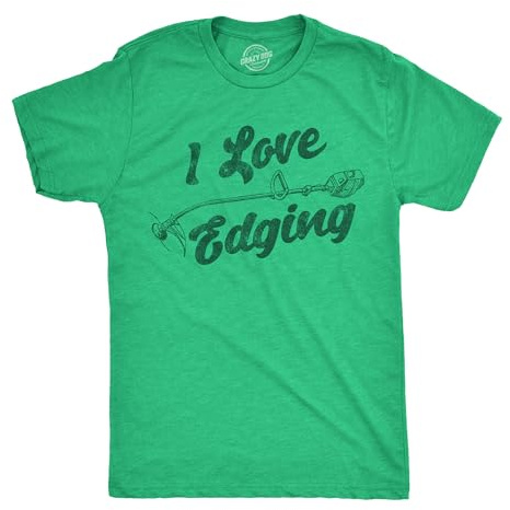 Mens Funny T Shirts I Love Edging Sarcastic Lawn Care Graphic Novelty Tee for Men, Heather Green - I Love Edging, Medium