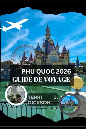 PHU QUOC GUIDE DE VOYAGE 2026: Phu Quoc à la découverte : un guide complet du paradis côtier du Vietnam