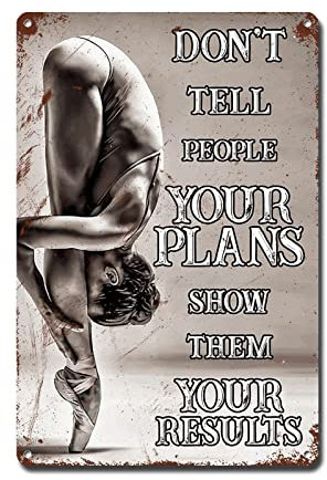 Ymyoo Metallschild Ballett Tänzer Don't Tell People Your Plans Show Them Your Results Zitate Wanddekoration für Garage 20,3 x 30,5 cm