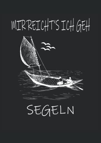 Mir reicht's ich geh Segeln Segler: Notizbuch DIN A4 karriert 120 Seiten - 8.27 x 11.69 ( 21 x 29.7cm) Buch zum reinschreiben von Notizen, ... Notizbuch| Segel Planer| Notizheft für Segler