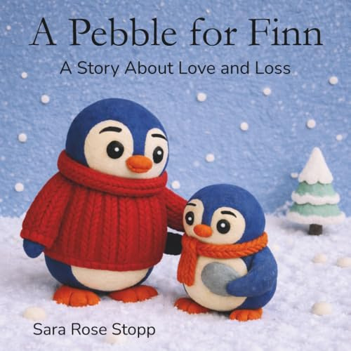 A Pebble for Finn: A Story About Love and Loss. A Children's Story About Grief and Remembering Loved Ones.