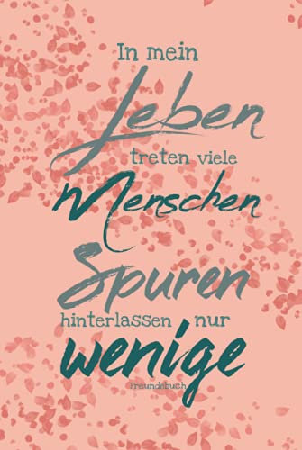 In mein Leben treten viele Menschen, Spuren hinterlassen nur wenige - Freundebuch: Freundebuch für Erwachsene mit Fragen zum Ausfüllen