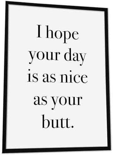 JUHMI Badezimmer Deko Bilder, HD Kunstdruck Bilder ohne Rahmen, Wand Deko Aesthetic - WC Schild als Bad Deko Poster oder Gäste WC Deko: I Hope Your Day Is As Nice As Your Butt, A3 Ohne Rahmen