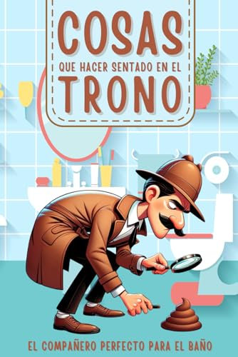 Cosas que Hacer Sentado en el Trono: Acertijos y Juegos de Lógica Regalos para Adultos y Mayores Pasatiempos Divertidos Sopa de Letras, Crucigramas, Sudoku y Mucho Más.