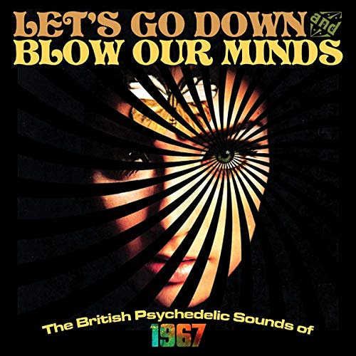 Let'S Go Down and Blow Our Minds: the British Psyc