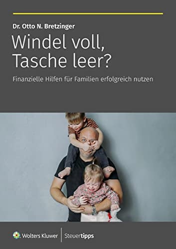 Windel voll, Tasche leer?: Finanzielle Hilfen für Familien erfolgreich nutzen