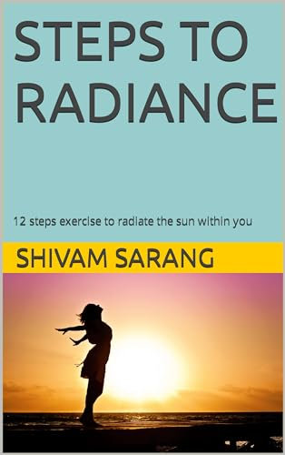 STEPS TO RADIANCE: 12 steps exercise to radiate the sun within you (English Edition)