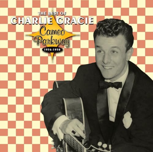 The Best Of Charlie Gracie 1956-1958