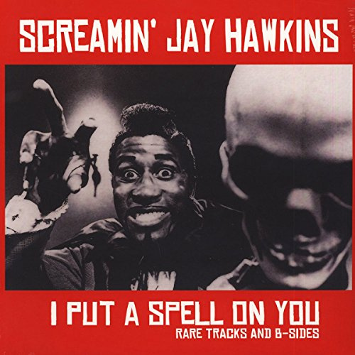 I Put a Spell on You: Rare Tracks and B-Sides