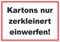 Kartons nur zerkleinert entsorgen Aufkleber A6 (105x148mm)